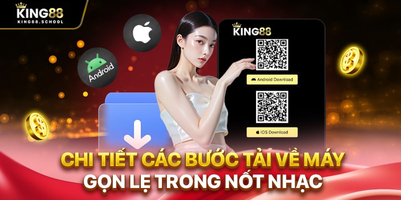 Tải App King88 Trải Nghiệm Cực Mượt Trên Di Động 2 Chi tiết các bước tải về máy gọn lẹ trong nốt nhạc
