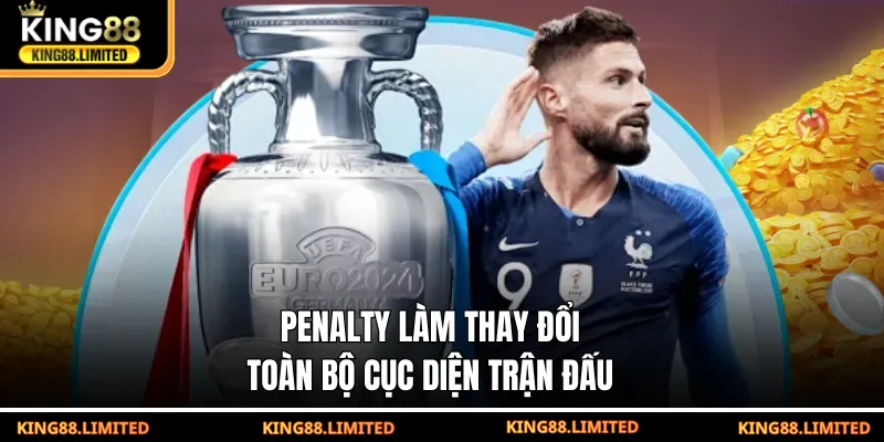 Kèo Penalty - Đánh Giá Chuẩn Xác Các Yếu Tố Tạo Bất Ngờ Penalty làm thay đổi toàn bộ cục diện trận đấu