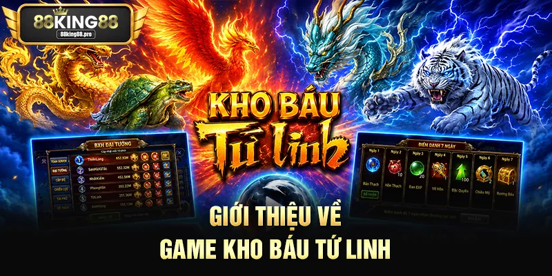 Kho Báu Tứ Linh King88 – Hành Trình Khám Phá Điều Kỳ Diệu 1 Giới thiệu về game Kho Báu Tứ Linh